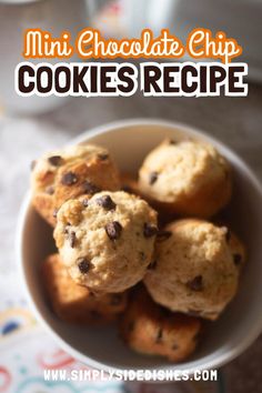 mini chocolate chip cookies in a white bowl with the title overlay reading mini chocolate chip cookies recipe