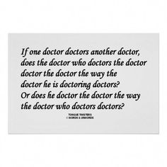 an image of a doctor quote with the words if one doctor doctors another doctor does the doctor who doctors the doctor?