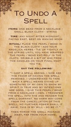 Someone cast a bad spell on you? Do not be afraid, I have a very effective secret that will protect you from all attacks. This spell is to undo any spell that you have had done, that you no longer want or that was done on you or someone else that needs to be removed. Spells For Memory, Cord Breaking Spell, Spells To Cast On Others, Sever A Bond Spell, Voodoo Spells To Get Rid Of Someone, Spell To Heal Someone Else, Spell To Reveal Someones True Self, Spell To Remove Someone From Your Home, Realization Spell