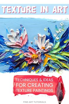 the cover of texture in art techniques and ideas for creating texture paintings