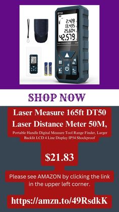 Laser Measure 165ft DT50 Laser Distance Meter 50M,
 Portable Handle Digital Measure Tool Range Finder, Larger Backlit LCD 4 Line Display IP54 Shockproof

$21.83
 
Please see AMAZON by clicking the link in the upper left corner.

https://amzn.to/49RsdkK Range Finder, Home Improvement, Tools, Range