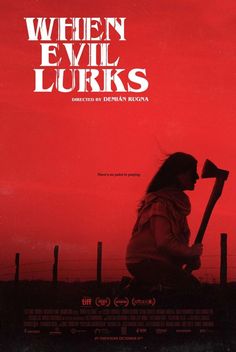 the movie poster for when evil lurkss features a woman with an ax in her hand