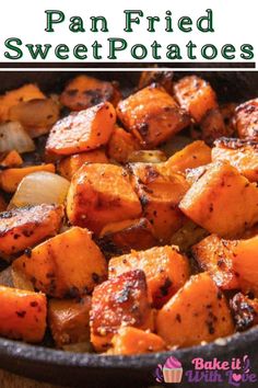 pan fried sweet potatoes in a cast iron skillet with text overlay that reads, pan fried sweet potatoes