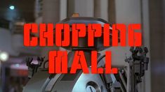 a robot with the words chopping mall on it