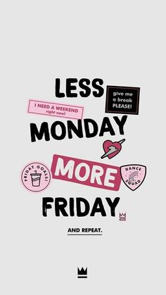 the words less monday and more friday are shown in black, white, and pink