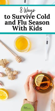 8 Ways to Survive Cold and Flu Season With Kids. | cold and flu remedies | natural remedies for cold and flu | Busy Mom, The Table, Natural Remedies, Mom Life