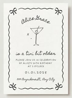 Completely customizable, this high-quality party invitation cordially invites your guests to come to celebrate being just a "tini bit older." With fun hand-drawn details and a couple of tasteful bows, this invitation welcomes all martini lovers with a simplistic coquette flare. Tae Birthday, Wine Birthday Invitations, Adult Birthday Party Themes, Wine Birthday, Twenty First Birthday, Diy Birthday Invitations, 24th Birthday, 29th Birthday