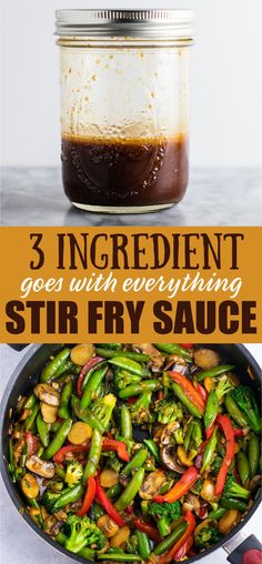 stir fry sauce in a glass jar with the words 3 ingredient goes with everything stir fry sauce