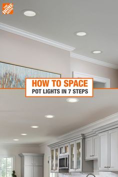 a kitchen with white cabinets and an orange sign over the sink that says how to space pot lights in 7 steps