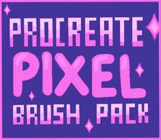 the text procreate pixell brush pack is shown in pink and purple colors