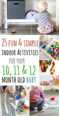 the 25 fun and simple indoor activities for your 10 - 11 month old baby