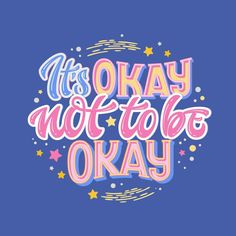 the phrase it's okay to be okay on a blue background with stars and confetti