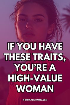 a woman with the words if you have these treats, you're a high - value