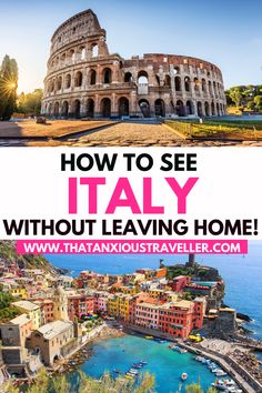 the collage of italy with text overlay that reads how to see it all without leaving