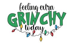 the words feeling extra griny today are surrounded by christmas lights and garlands on a white background