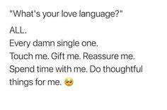 the text reads, what's your love language? all every damn single one touch me gift me pleasure me spend time with me do thoughtful things for me