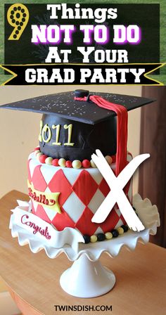 a graduation cake with the words things not to do at your grad party