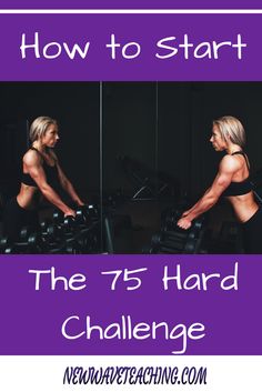 a woman doing the 75 - hard challenge with text overlay that reads how to start