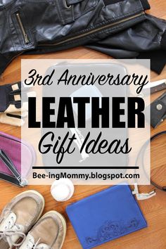 leather gifts and accessories on a table with text overlay that reads 3rd anniversary leather gift ideas