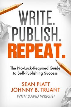 write, polish, repeat the no - luck - required guide to self - publishing success