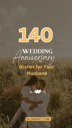 a couple kissing in the grass with text that reads, wedding anniversary wishes for your husband