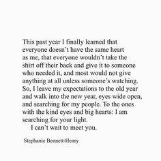 a poem written by stephanie bennett - henry in black and white with the words,'this past year i finally learned that everyone doesn't have the same heart