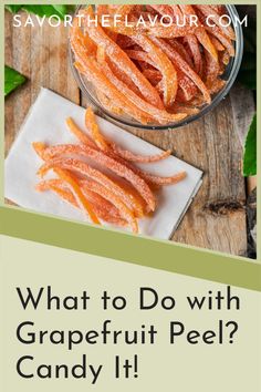 what to do with grapefruit peel candy?