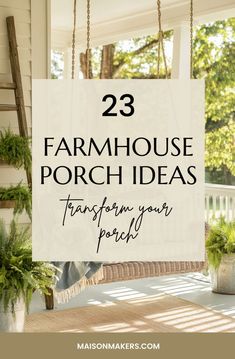 a porch swing with plants hanging from it and the words 23 farmhouse porch ideas transform your people