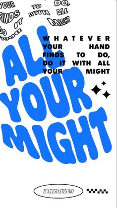 a poster with the words all your night written in blue and black on white paper