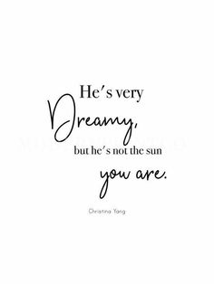 a quote that says he's very dreaming, but he's not the sun you