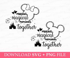 disney svg files with the words making magic memories together