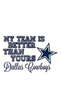 the dallas cowboys logo is shown in blue and white, with an inscription that reads my team is better than yours