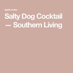 the words salty dog cocktail southern living are in white letters on a pink background with an image