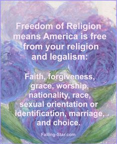 Freedom of Religion means America is free from your religion and legalism: faith, forgiveness, grace, worship, nationality, race, sexual orientation or identification, marriage, and choice.  Falling-Star.com Design In Nature, Sinner Saved By Grace, Manual Photography, Pinterest Branding, Freedom Of Religion, Do Unto Others, Falling Star, Jesus Praying, Love Your Enemies