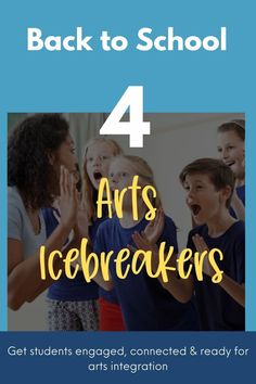 the back to school 4 arts icebreakerers with text overlay that reads, get students engaged connected & ready for arts instruction