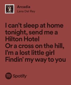 the quote from aria del rey that says i can't sleep at home tonight, send me a hilton hotel or a cross on the hill