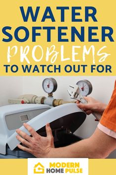 a man is working on a water softener problem with the words, problems to watch out for