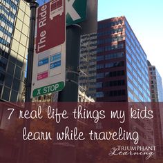 a street sign with the words 7 real life things my kids learn while traveling