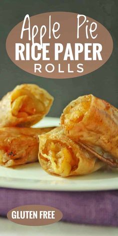 apple pie rice paper rolls on a plate with text overlay that reads, gluten free