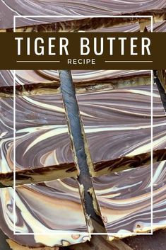 tiger butter chocolate bars stacked on top of each other with the words tiger butter recipe over them