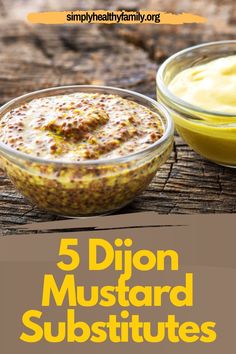 5 dijon mustard and mustard sauces in small bowls on a wooden table with text overlay