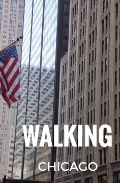 an american flag flying in the wind next to tall buildings with words walking chicago on it