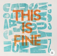 an orange and blue typo print with the words, this is fine on it