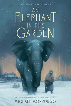 an elephant in the garden by michael morpurgo, illustrated by true story author