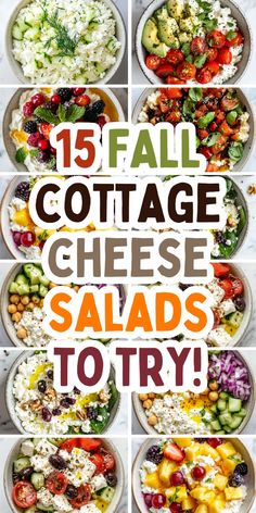 a collage of different salads with the words 15 fall cottage cheese salads to try