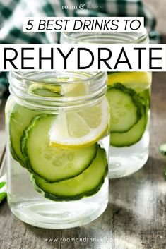 three mason jars filled with cucumber and lemon slices, the words 5 best drinks to rehydraate