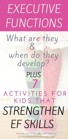 a woman in tights and stockings with text that reads, executive functions what are they & when do they develop? plus 7 activities for