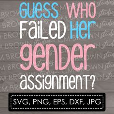 the guess who failed her gender assignment? svg, eps, dxf