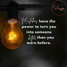 a light bulb hanging from a wire with a quote on it that reads, mistresss have the power to turn you into someone better