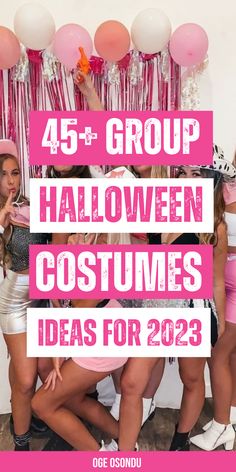 girls in costumes posing for the camera with balloons and streamers behind them that says,'45 + group halloween costumes ideas for 2013 '